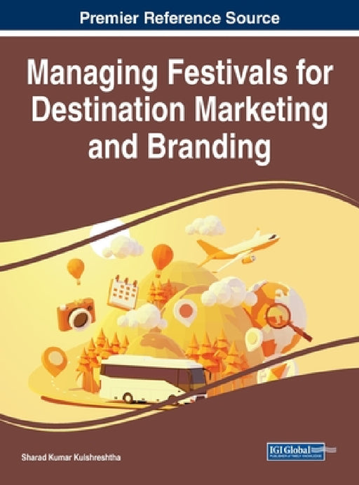 Managing Festivals for Destination Marketing and Branding by Sharad Kumar Kulshreshtha