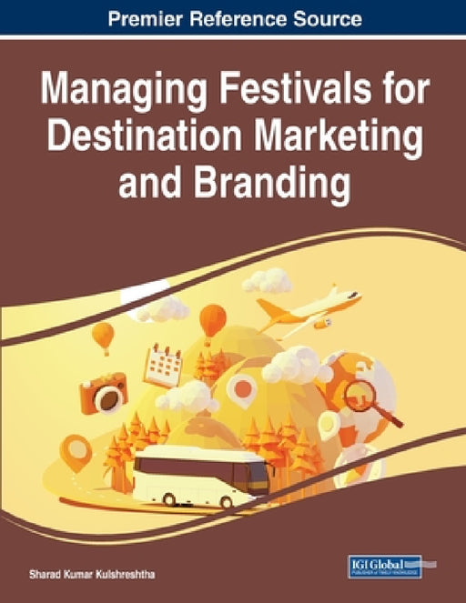 Managing Festivals for Destination Marketing and Branding by Sharad Kumar Kulshreshtha
