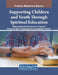 Supporting Children and Youth Through Spiritual Education by Mubina Hassanali Kirmani