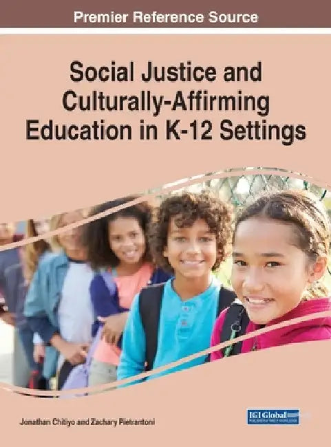 Social Justice and Culturally-Affirming Education in K-12 Settings by Jonathan Chitiyo