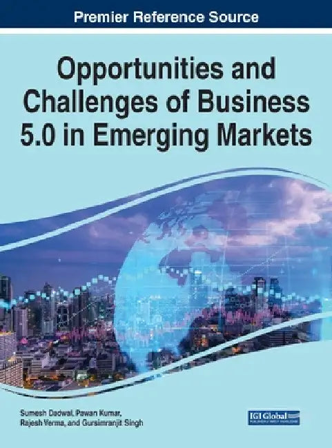 Opportunities and Challenges of Business 5.0 in Emerging Markets by Sumesh Dadwal