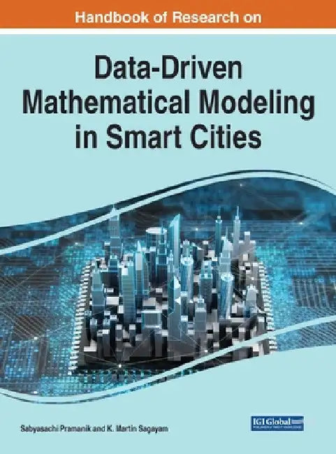 Handbook of Research on Data-Driven Mathematical Modeling in Smart Cities by Sabyasachi Pramanik