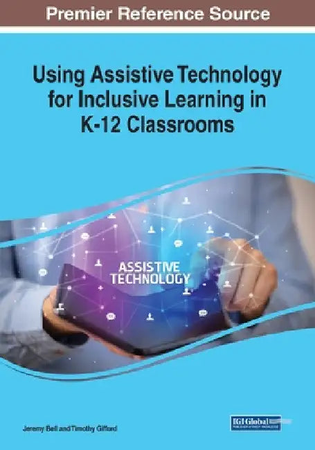 Using Assistive Technology for Inclusive Learning in K-12 Classrooms by Jeremy Bell