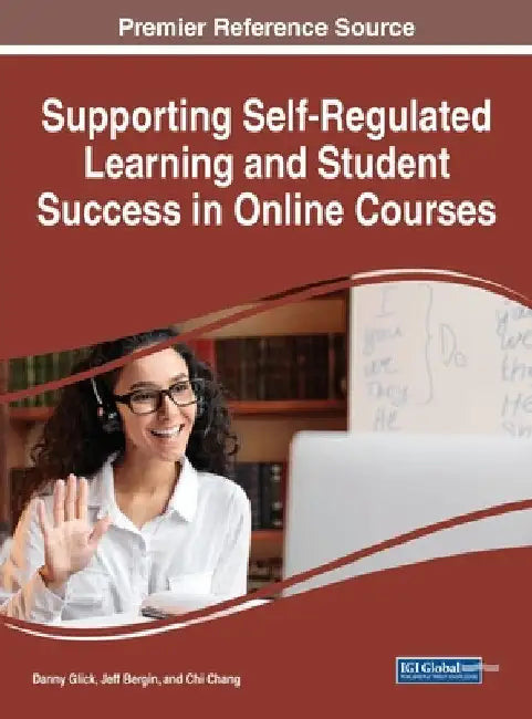 Supporting Self-Regulated Learning and Student Success in Online Courses by Danny Glick