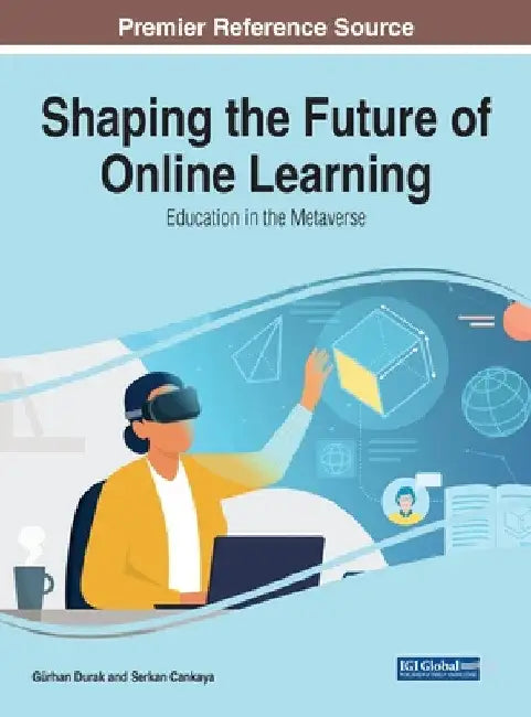 Shaping the Future of Online Learning: Education in the Metaverse by Gürhan Durak