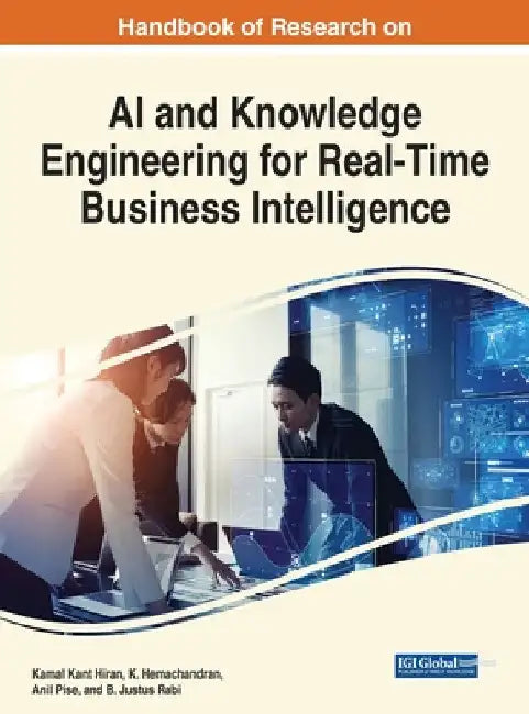 Handbook of Research on AI and Knowledge Engineering for Real-Time Business Intelligence by Kamal Kant Hiran