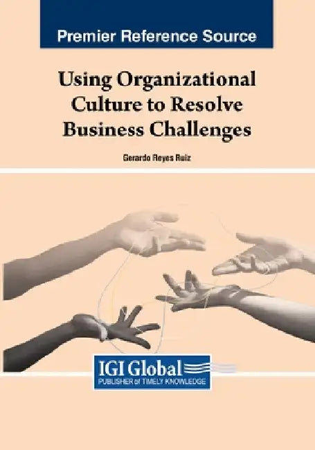 Using Organizational Culture to Resolve Business Challenges by Gerardo Reyes Ruiz
