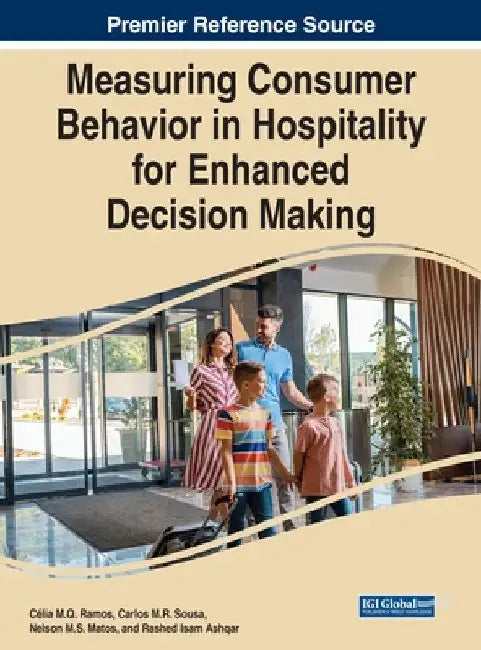 Measuring Consumer Behavior in Hospitality for Enhanced Decision Making by Célia M. Q. Ramos