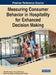 Measuring Consumer Behavior in Hospitality for Enhanced Decision Making by Célia M. Q. Ramos