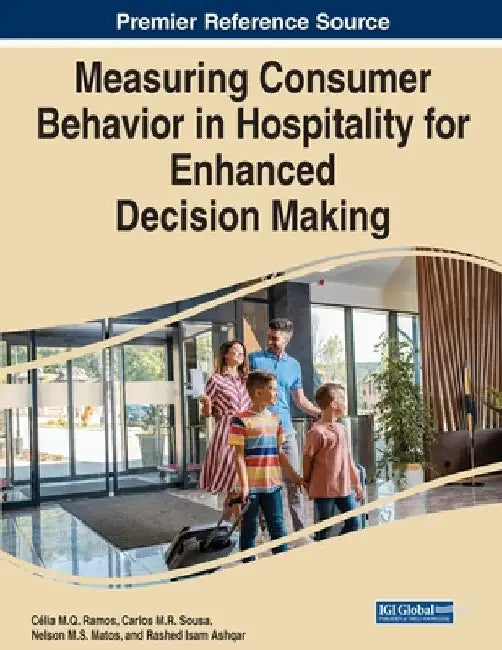 Measuring Consumer Behavior in Hospitality for Enhanced Decision Making by Célia M. Q. Ramos