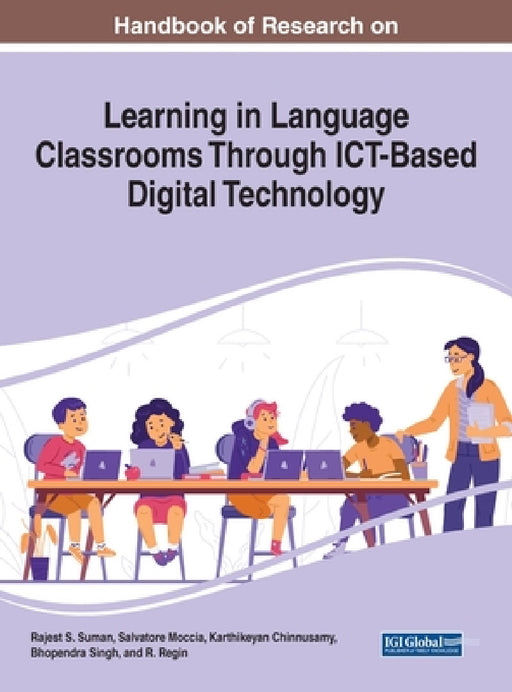 Handbook of Research on Learning in Language Classrooms Through ICT-Based Digital Technology by Rajest S. Suman, Salvatore Moccia, Karthikeyan Chinnusamy