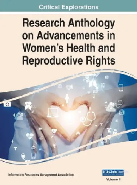Research Anthology on Advancements in Women's Health and Reproductive Rights, VOL 2 by Information R. Management Association