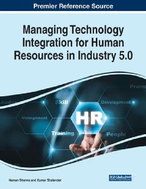 Managing Technology Integration for Human Resources in Industry 5.0 by Naman Sharma