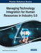Managing Technology Integration for Human Resources in Industry 5.0 by Naman Sharma