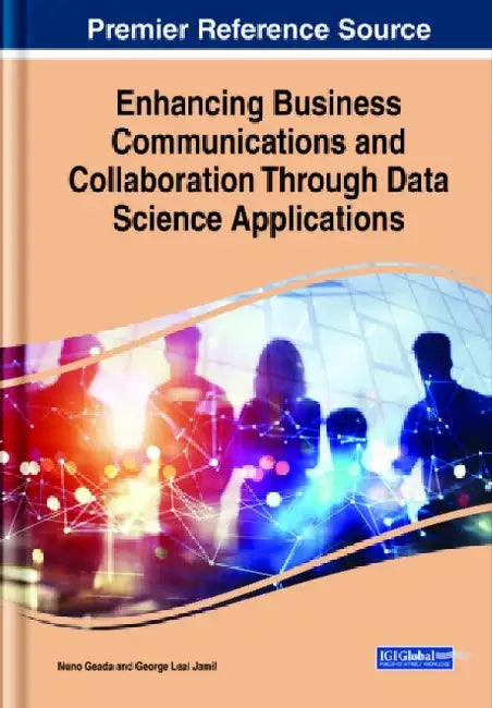 Enhancing Business Communications and Collaboration Through Data Science Applications by Nuno Geada