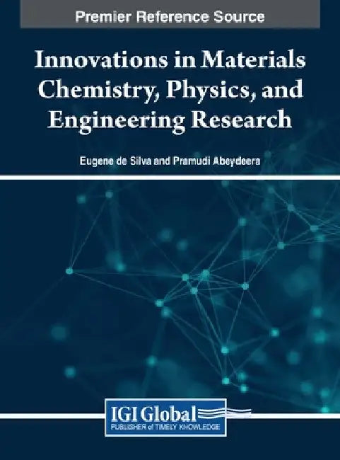 Innovations in Materials Chemistry, Physics, and Engineering Research by Eugene de Silva