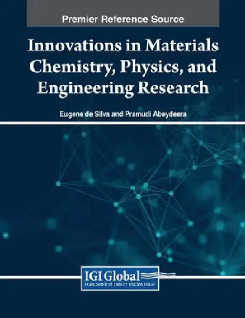 Innovations in Materials Chemistry, Physics, and Engineering Research by Eugene de Silva