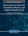 Innovations in Materials Chemistry, Physics, and Engineering Research by Eugene de Silva