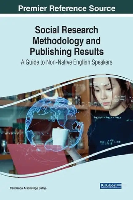 Social Research Methodology and Publishing Results: A Guide to Non-Native English Speakers by Candauda Arachchige Saliya