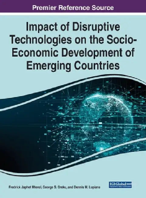 Impact of Disruptive Technologies on the Socio-Economic Development of Emerging Countries by Fredrick Japhet Mtenzi