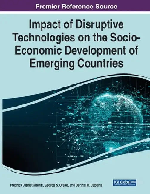 Impact of Disruptive Technologies on the Socio-Economic Development of Emerging Countries by Fredrick Japhet Mtenzi