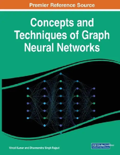 Concepts and Techniques of Graph Neural Networks by Vinod Kumar