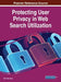 Protecting User Privacy in Web Search Utilization by Rafi Ullah Khan