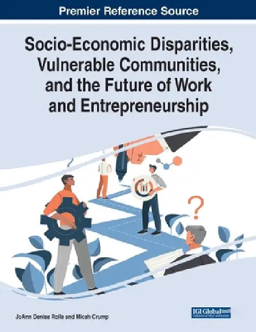 Socio-Economic Disparities, Vulnerable Communities, and the Future of Work and Entrepreneurship by Joann Denise Rolle