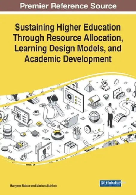 Sustaining Higher Education Through Resource Allocation, Learning Design Models, and Academic Development by Manyane Makua