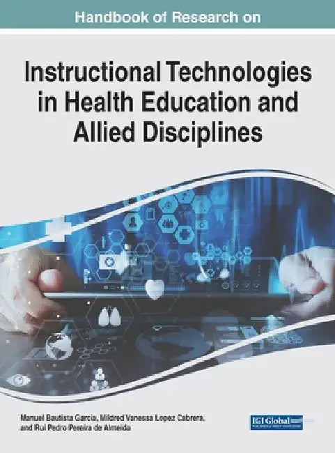 Handbook of Research on Instructional Technologies in Health Education and Allied Disciplines by Manuel B. Garcia