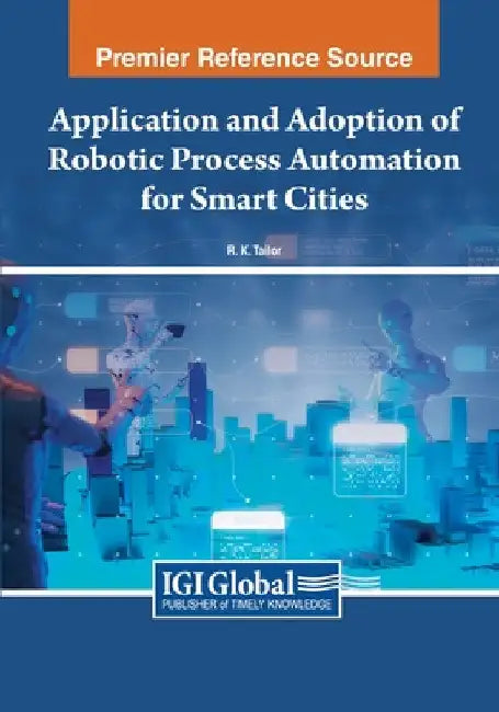 Application and Adoption of Robotic Process Automation for Smart Cities by R. K. Tailor