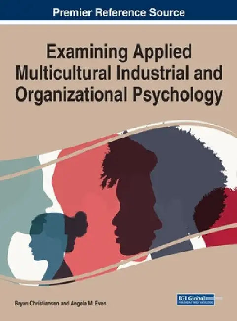 Examining Applied Multicultural Industrial and Organizational Psychology by Bryan Christiansen