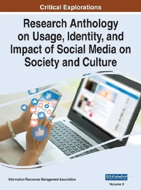 Research Anthology on Usage, Identity, and Impact of Social Media on Society and Culture, VOL 2 by Information R. Management Association