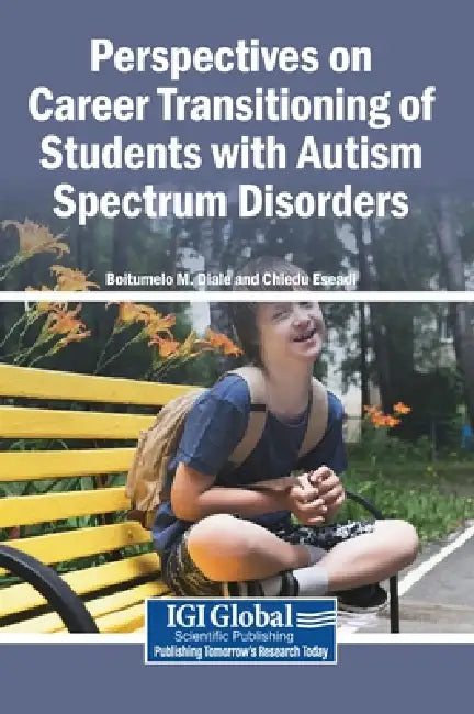 Perspectives on Career Transitioning of Students with Autism Spectrum Disorders by Boitumelo M. Diale, Chiedu Eseadi