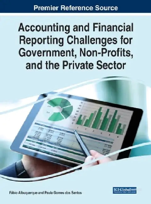 Accounting and Financial Reporting Challenges for Government, Non-Profits, and the Private Sector by Fábio Albuquerque