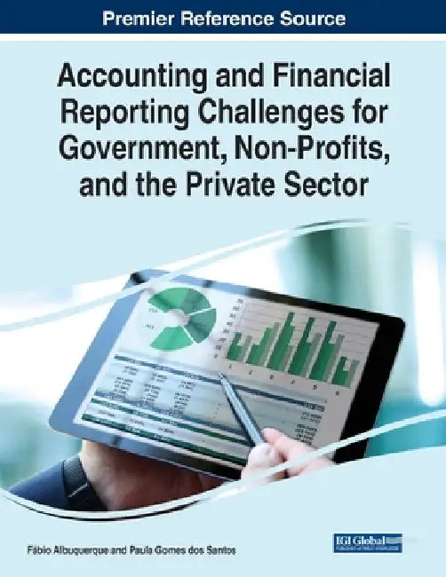 Accounting and Financial Reporting Challenges for Government, Non-Profits, and the Private Sector by Fábio Albuquerque