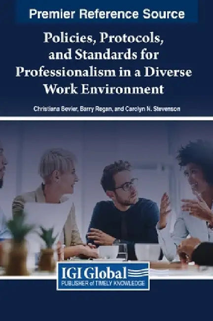 Policies, Protocols, and Standards for Professionalism in a Diverse Work Environment by Christiana Bevier