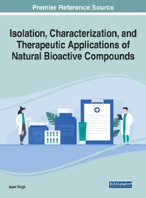Isolation, Characterization, and Therapeutic Applications of Natural Bioactive Compounds by Ajeet Singh
