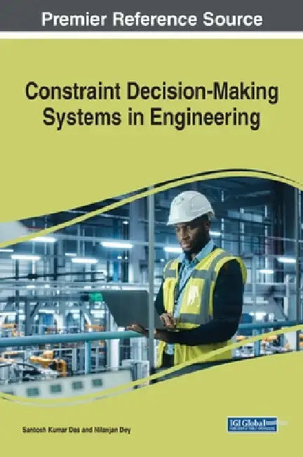 Constraint Decision-Making Systems in Engineering by Santosh Kumar Das