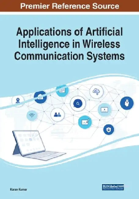 Applications of Artificial Intelligence in Wireless Communication Systems by Karan Kumar