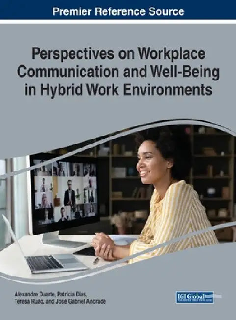 Perspectives on Workplace Communication and Well Being in Hybrid Work Environments by Alexandre Duarte
