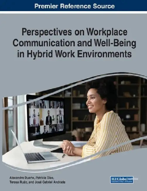Perspectives on Workplace Communication and Well Being in Hybrid Work Environments by Alexandre Duarte