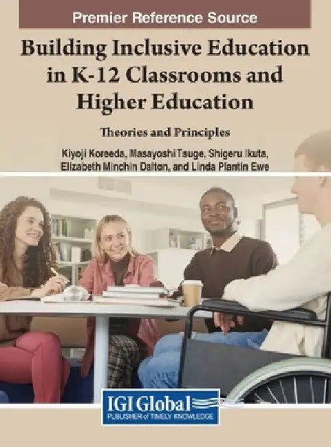 Building Inclusive Education in K-12 Classrooms and Higher Education: Theories and Principles by Kiyoji Koreeda