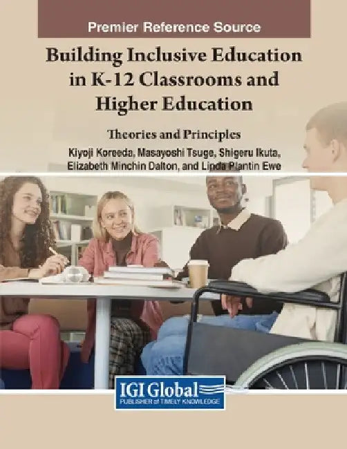 Building Inclusive Education in K-12 Classrooms and Higher Education: Theories and Principles by Kiyoji Koreeda