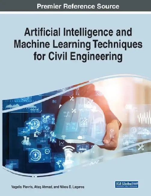 Artificial Intelligence and Machine Learning Techniques for Civil Engineering by Vagelis Plevris