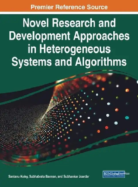 Novel Research and Development Approaches in Heterogeneous Systems and Algorithms by Santanu Koley