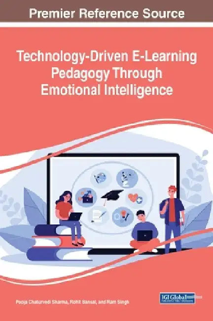 Technology-Driven E-Learning Pedagogy Through Emotional Intelligence by Pooja Chaturvedi Sharma