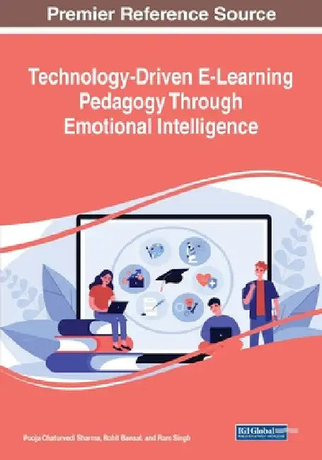 Technology-Driven E-Learning Pedagogy Through Emotional Intelligence by Pooja Chaturvedi Sharma