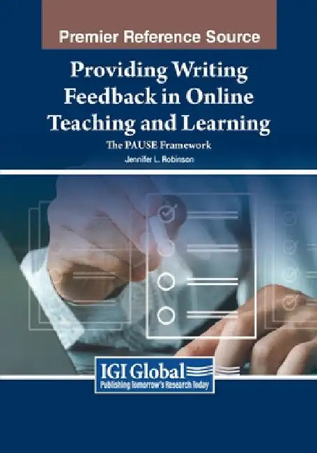 Providing Writing Feedback in Online Teaching and Learning: The PAUSE Framework by Jennifer L. Robinson