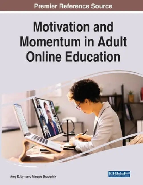 Motivation and Momentum in Adult Online Education by Amy E. Lyn